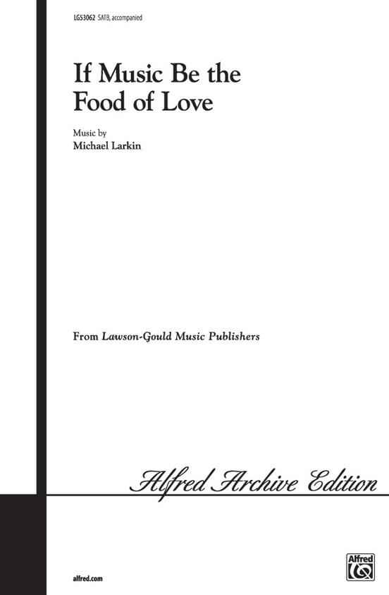 If Music Be the Food of Love Larkin SATB