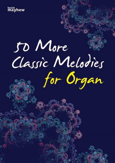 50 More Classic Melodies for Organ