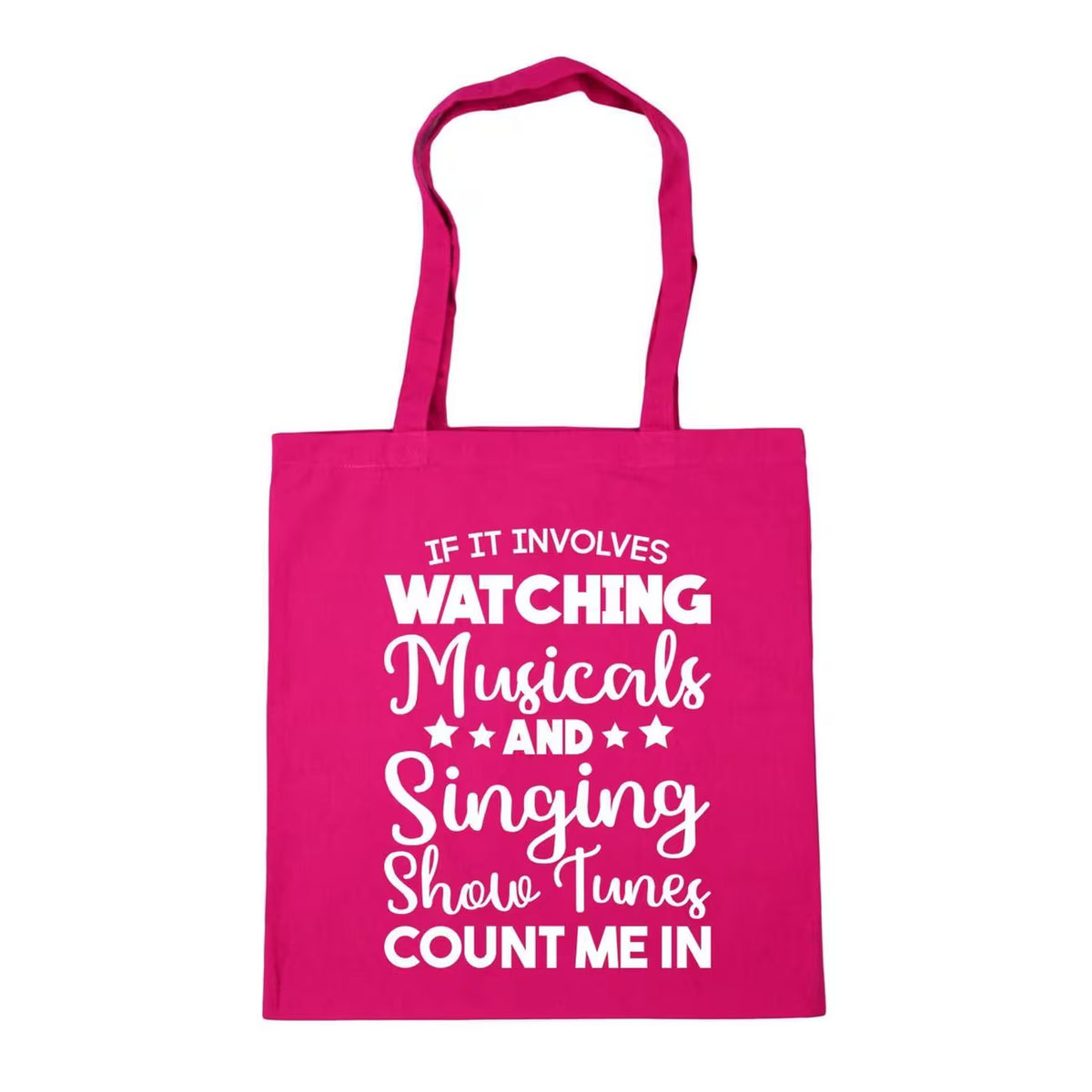 Tote Bag - "If It Involves Watching Musicals & Singing Show Tunes Count Me"