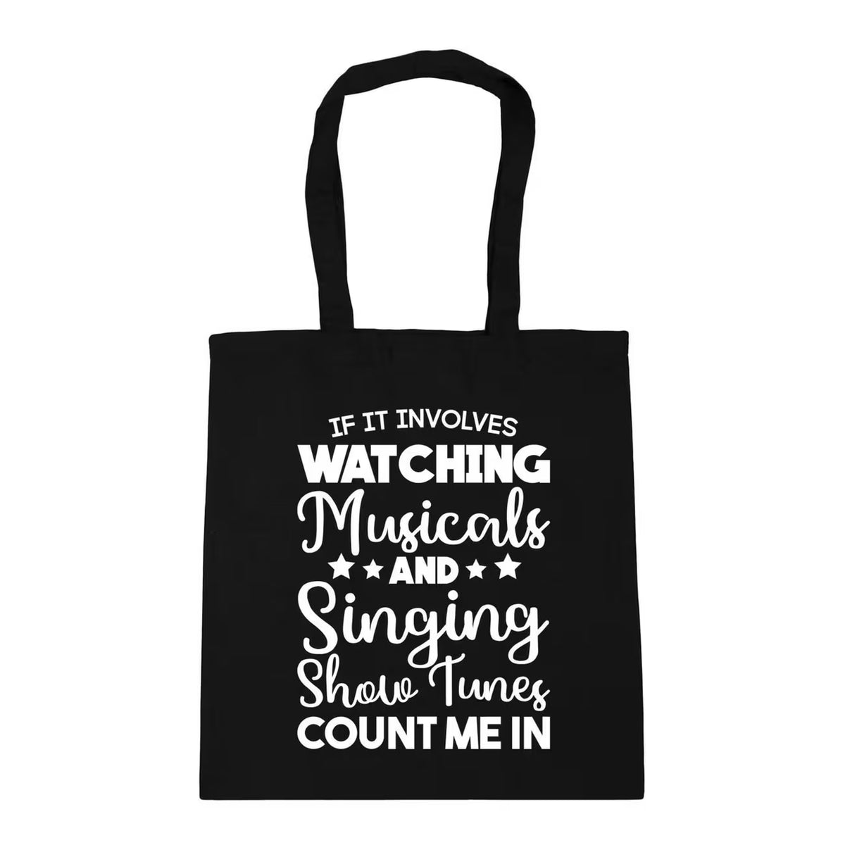 Tote Bag - "If It Involves Watching Musicals & Singing Show Tunes Count Me"