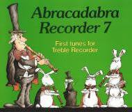 Abracadabra Recorder 7 - 1st tunes Treble R.