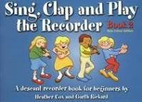Sing, Clap and Play the Recorder Book 2