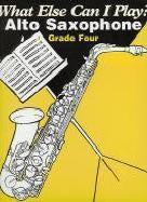 What Else Can I Play? Alto Sax Grade 4