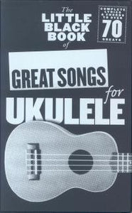 Little Black Book of Great Songs for Ukulele