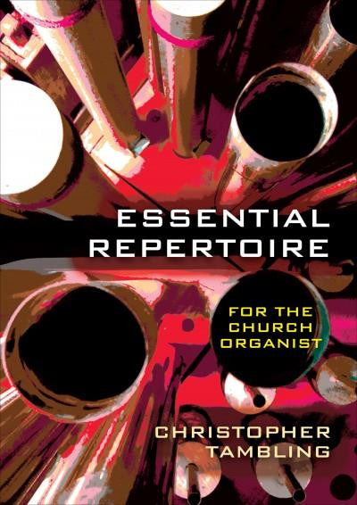 Essential Repertoire for the Church Organist