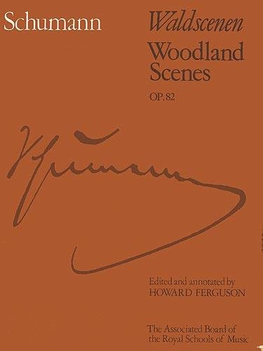 Schumann: Waldscenen (Woodland Scenes) Op. 82