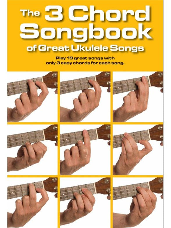 The 3 Chord Songbook Of Great Ukulele Songs