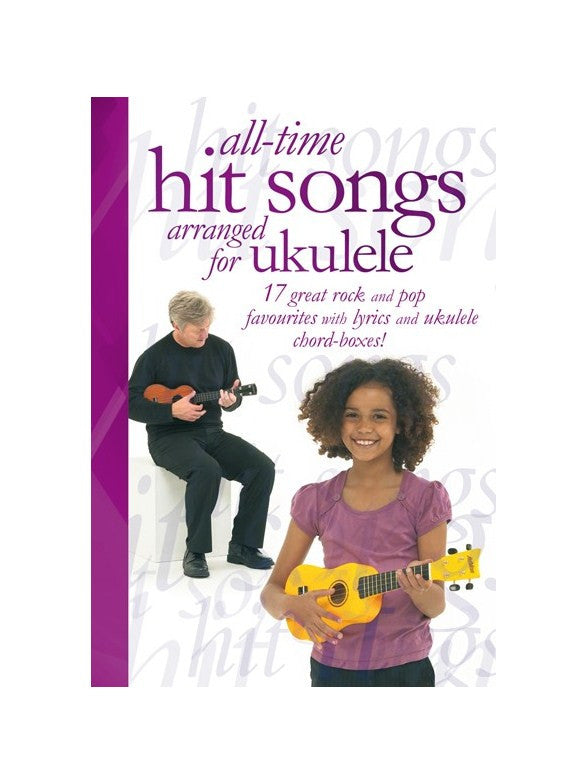 All-Time Hit Songs Arranged For Ukulele