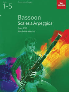 Bassoon Scales & Arpeggios 2018 Grades 1-5 ABRSM