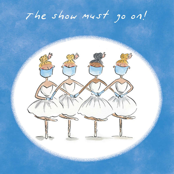 Greetings Card The Show Must Go On