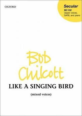 Like a Singing Bird SATB Bob Chilcott