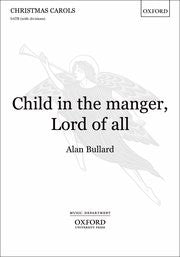 Child In The Manger Lord Of All SATB Bullard