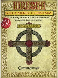 Irish You A Merry Christmas: The Many Moods Of Celtic Christmas