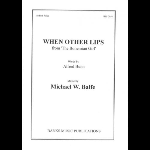 When Other Lips (The Bohemian Girl) MW Balfe - medium Voice