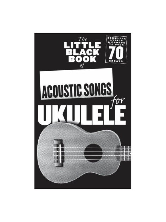 The Little Black Book Of Acoustic Songs For Ukulele