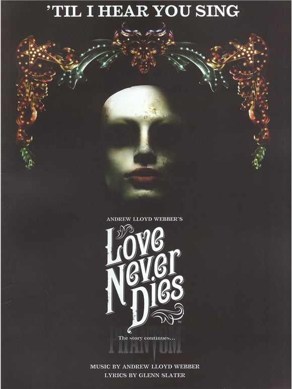 Andrew Lloyd Webber/Glenn Slater: 'Til I Hear You Sing (Love Never Dies)