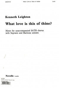 What Love is this of Thine? Kenneth Leighton