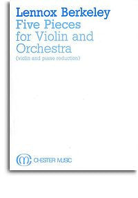 Berkeley, L.: Five Pieces Vln & Orch (Pf reduc)